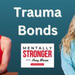 Trauma Bonds with Dr Nadine Macaluso and Amy Morin