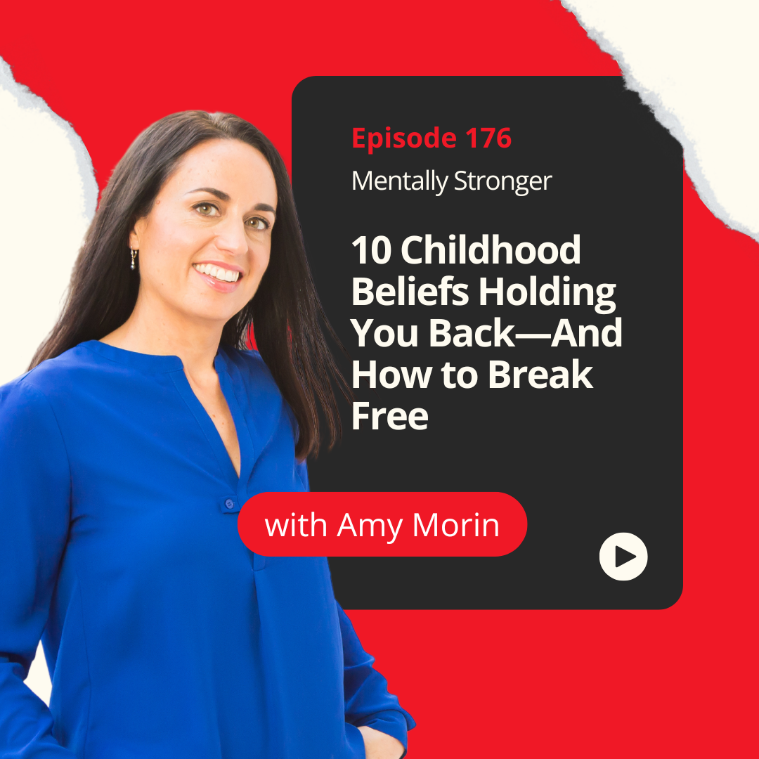 Amy-Morin-Mentally-Strong-Childhood-Beliefs-Holding-You-Back