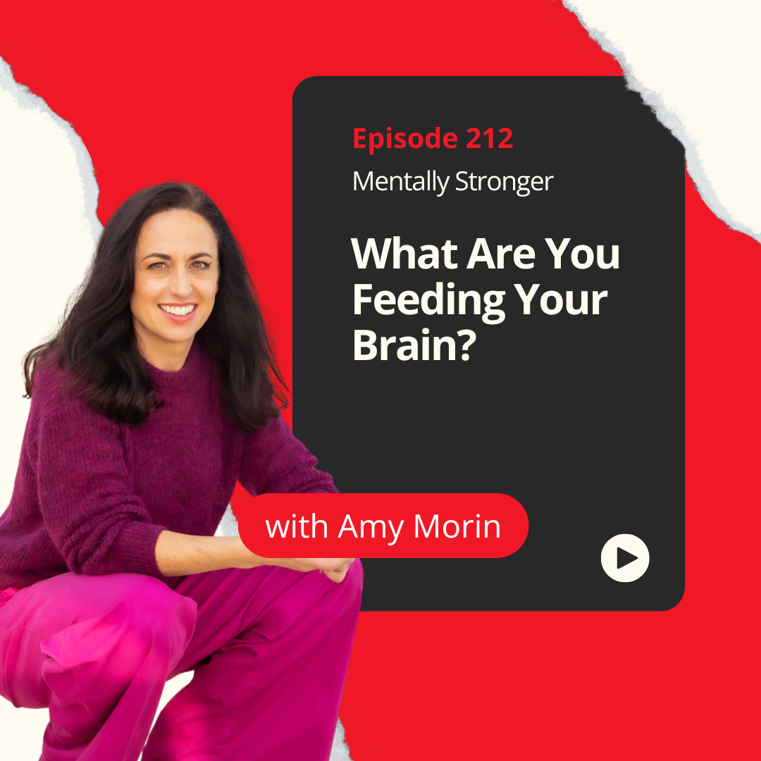 Mentally Stronger What Are You Feeding Your Brain