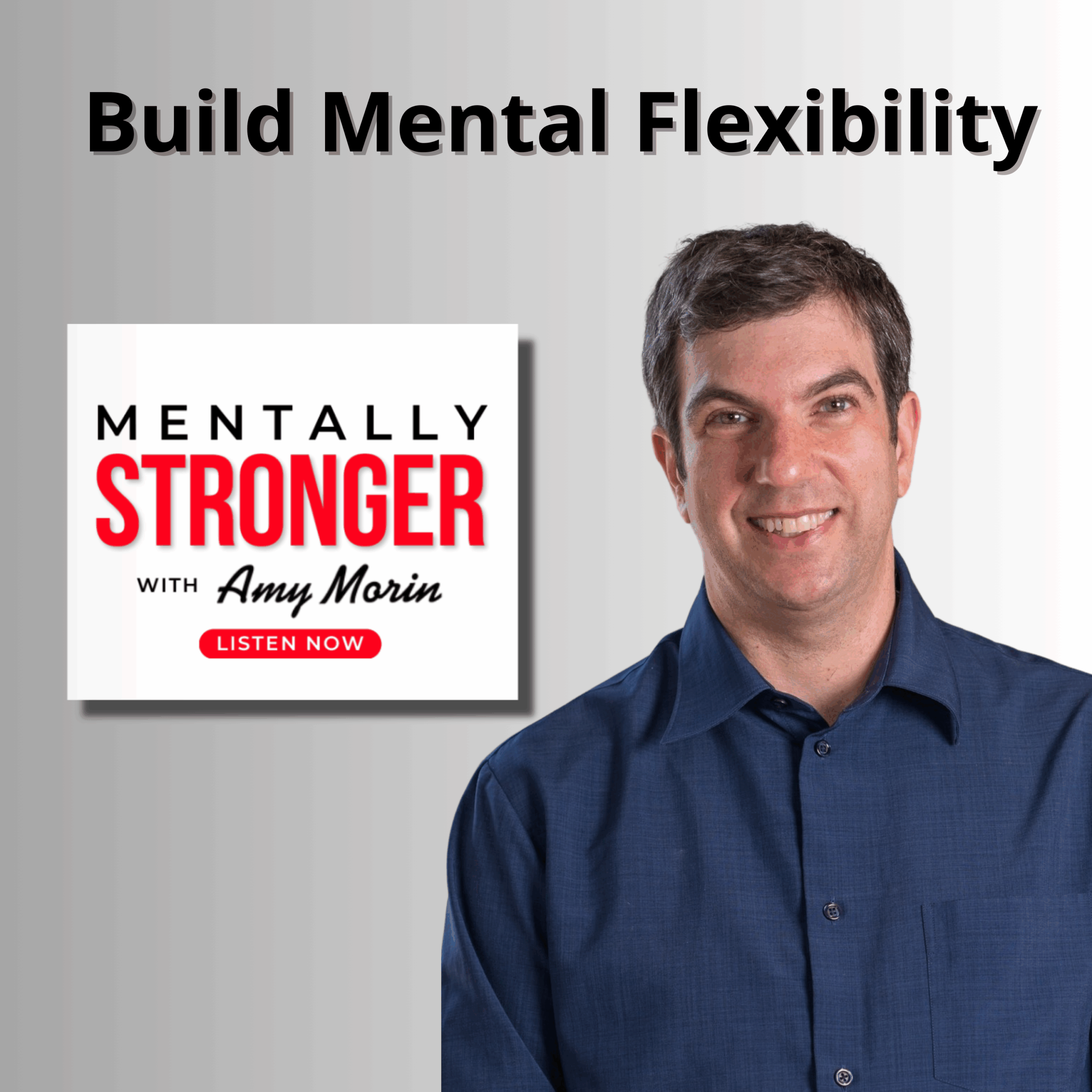 Build-Mental-Flexibility-Mentally-Stronger-Amy-Morin-AJ-Jacobs