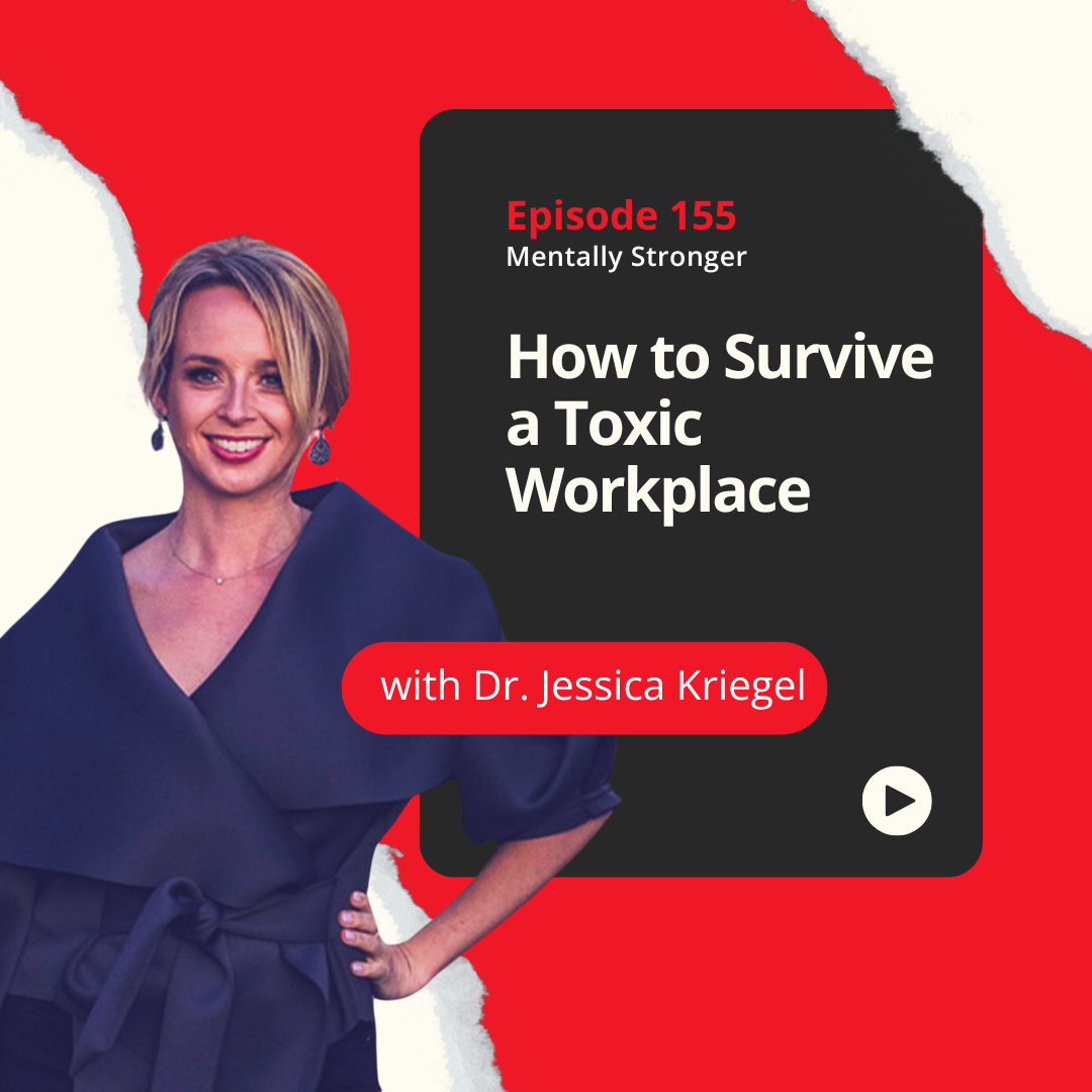 How-To-Survive-a-Toxic-Workplace-Dr.-Jessica-Kriegel-and-Amy-Morin