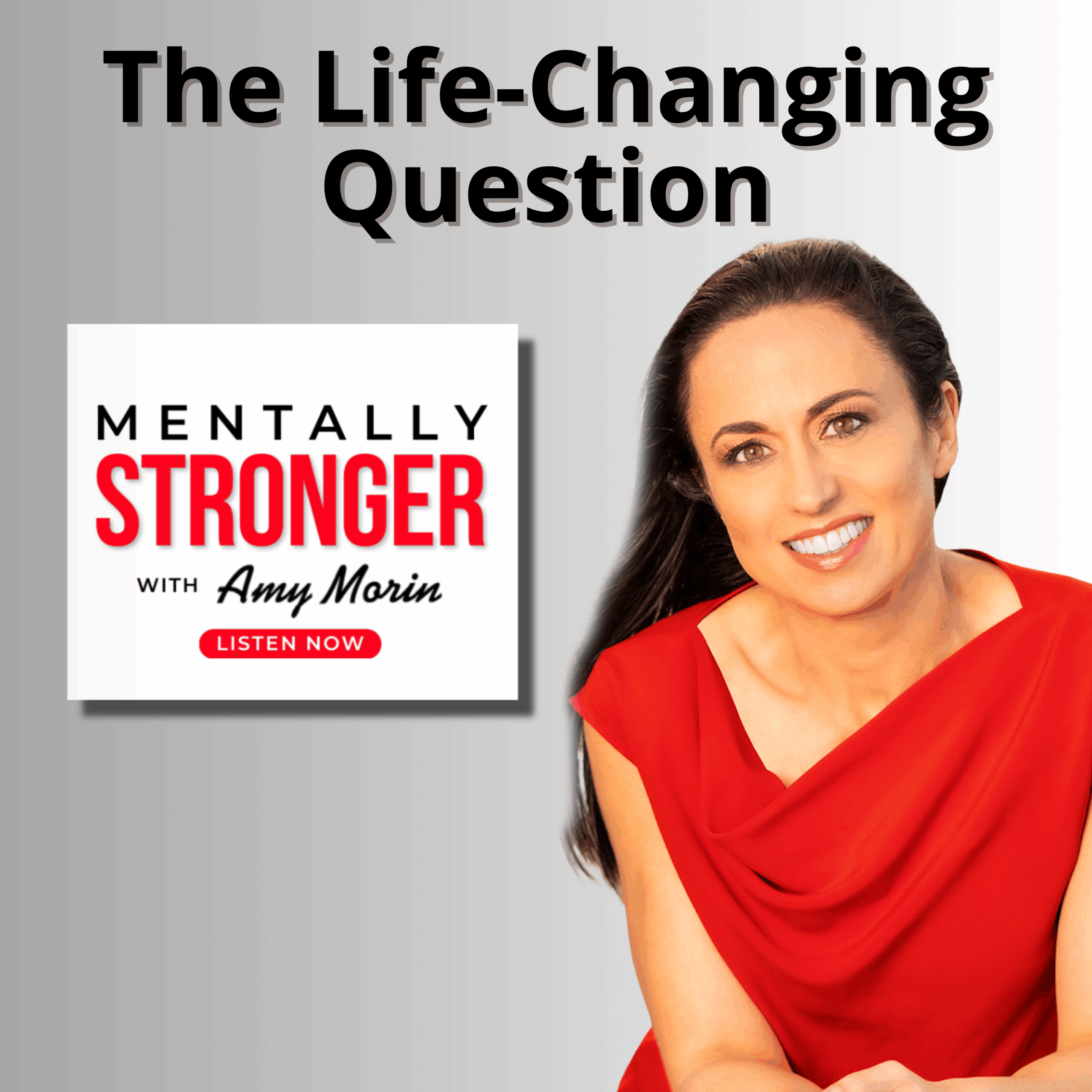 Life-Changing-Question-Mentally-Stronger-Podcast