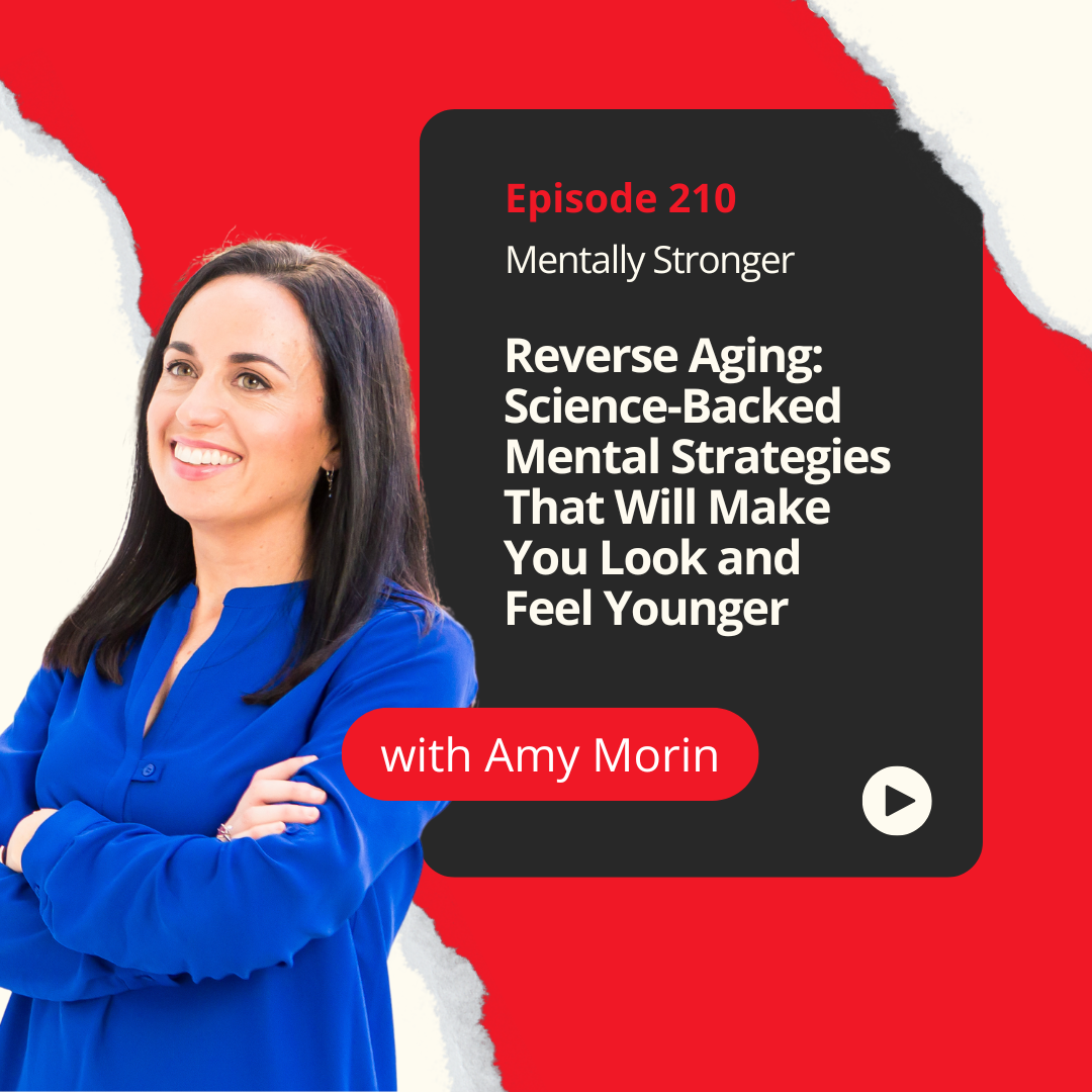 Mentally Strong Amy Morin Reverse Aging