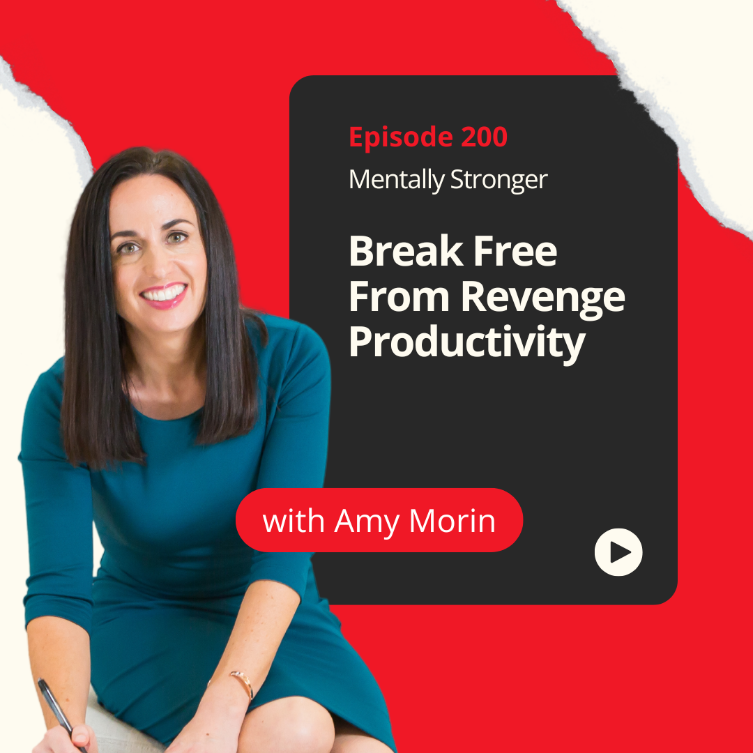 Mentally Stronger Amy Morin Productivity