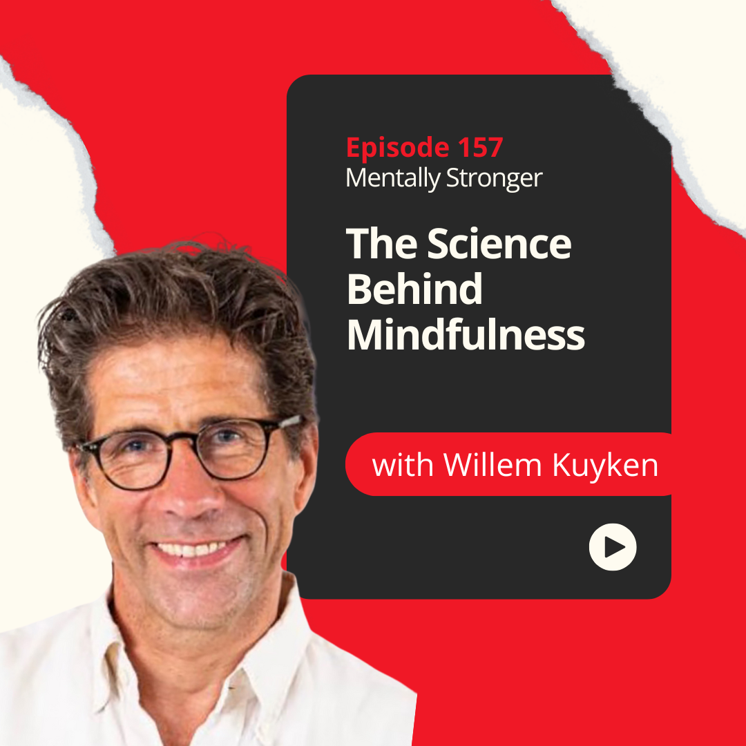 The-Science-Behind-Mindfulness-Mentally-Stronger-with-Willem-Kuyken