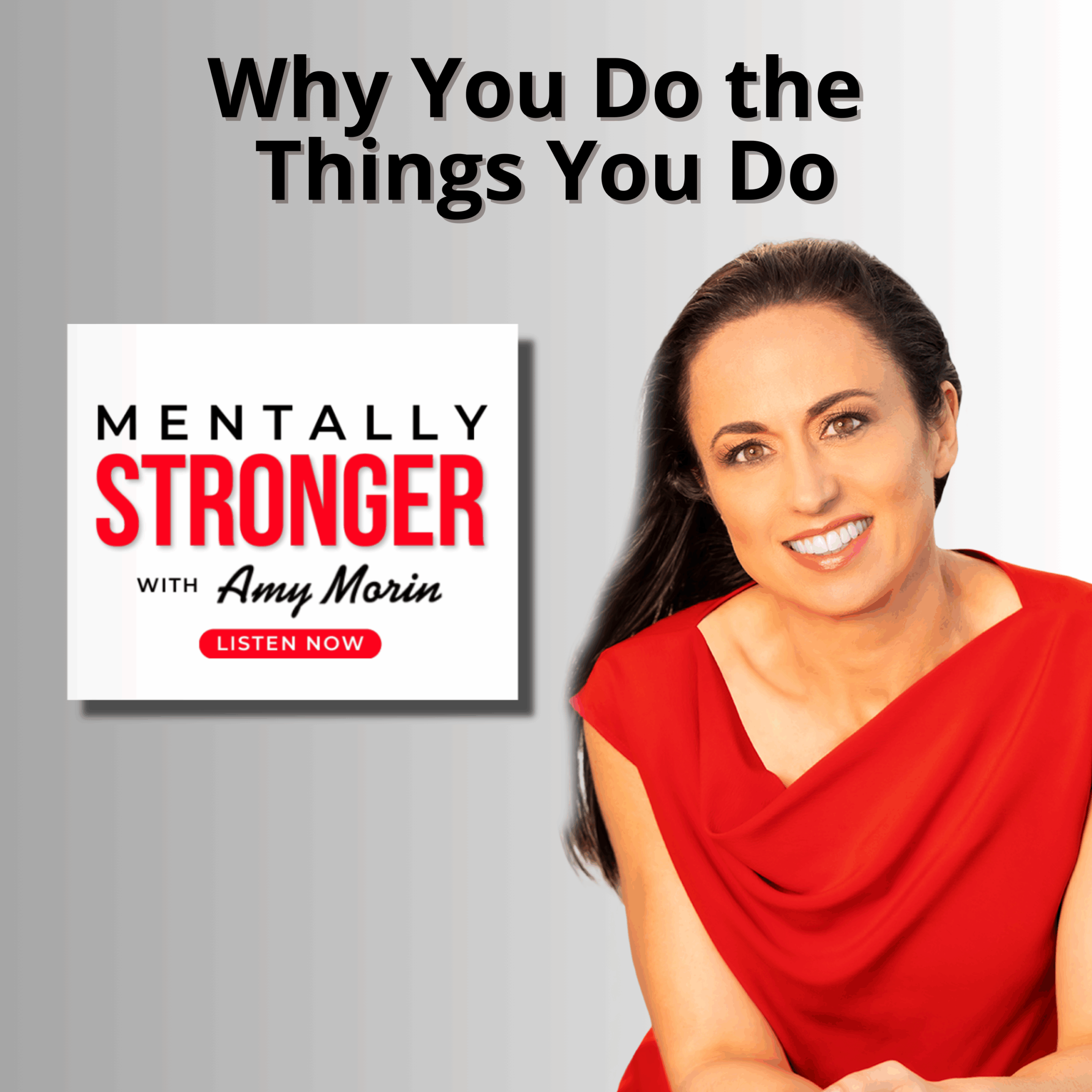 Why-You-Do-Things-You-Do-Mentally-Strong-Podcast