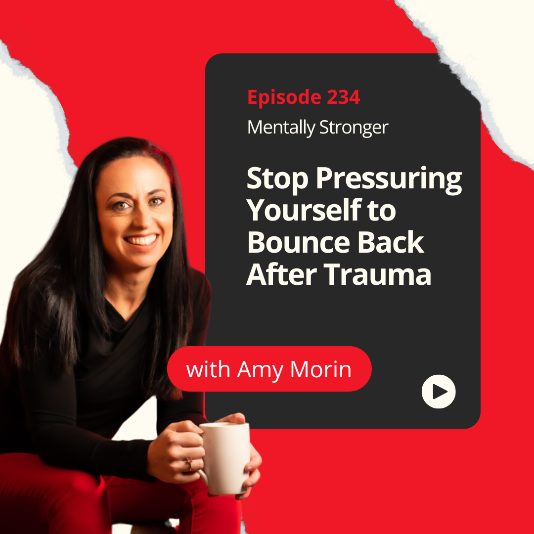 Mentally Stronger Bounce Back After Trauma Amy Morin