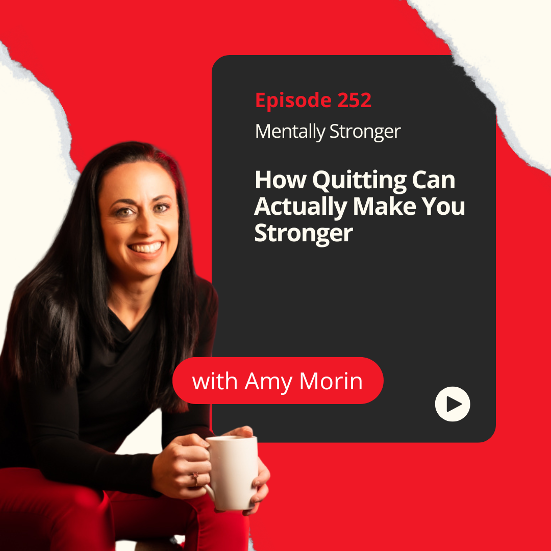 Mentally Stronger Amy Morin Quitting Makes You Stronger