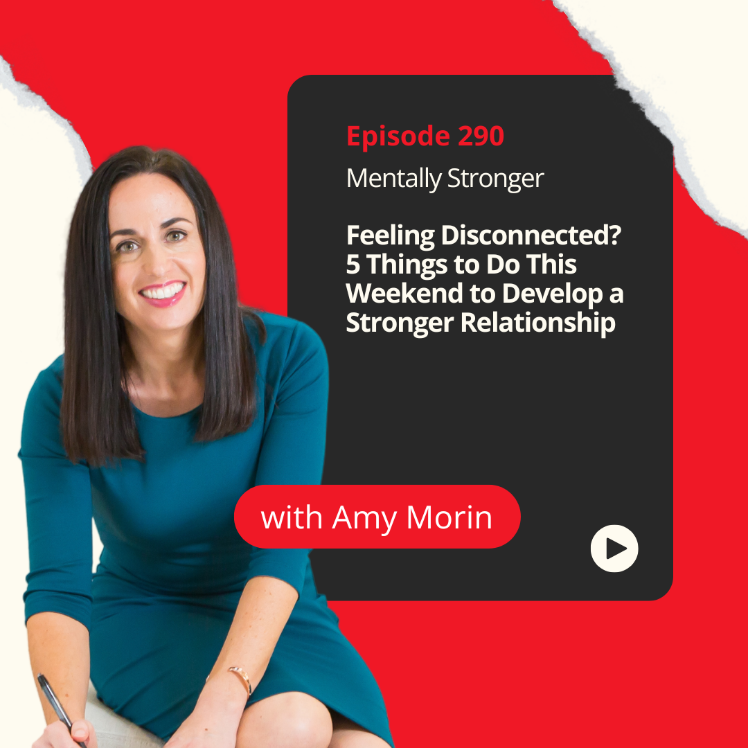 Mentally Stronger Amy Morin Feeling Disconnected