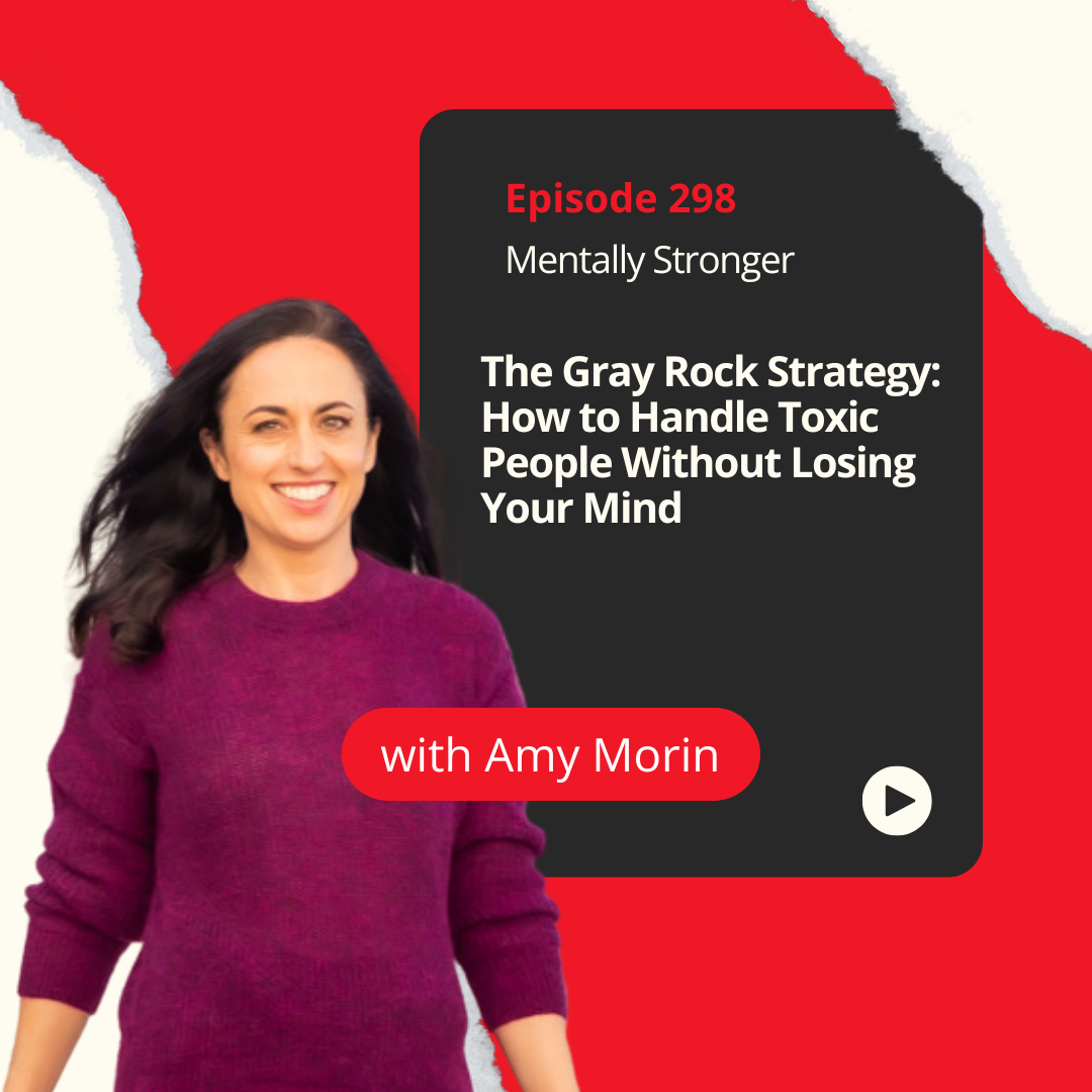 Mentally Stronger Amy Morin Gray Rock Strategy