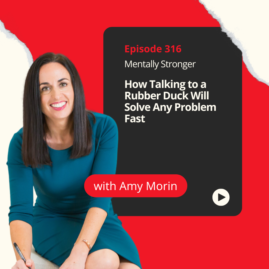 Mentally Stronger Amy Morin Talk to a Rubber Duck